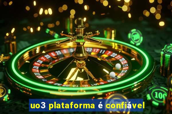 uo3 plataforma é confiável