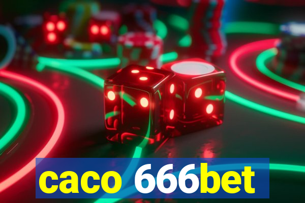 caco 666bet