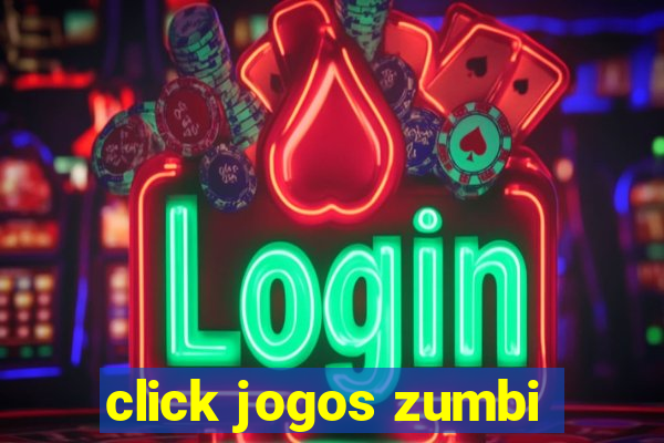 click jogos zumbi