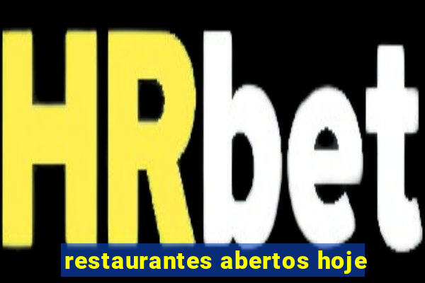 restaurantes abertos hoje