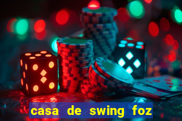 casa de swing foz do iguaçu