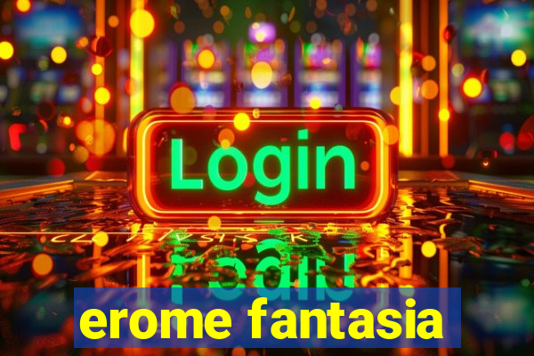 erome fantasia