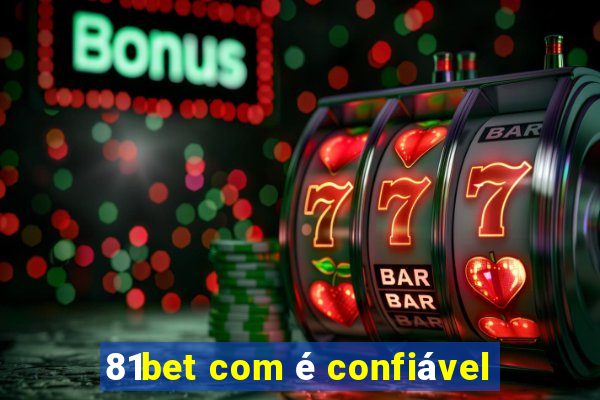 81bet com é confiável