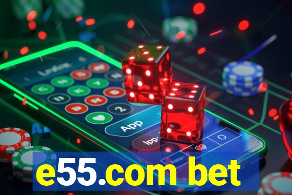 e55.com bet