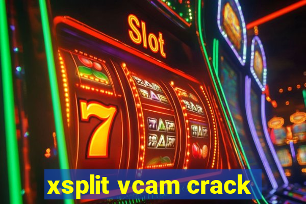 xsplit vcam crack