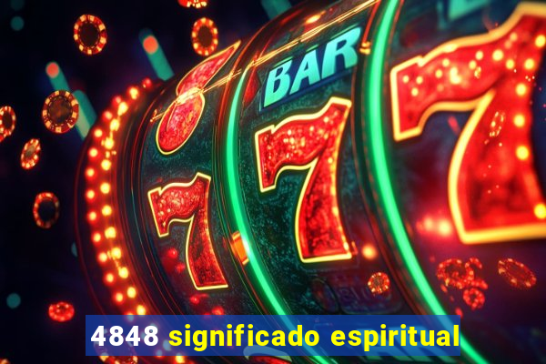 4848 significado espiritual