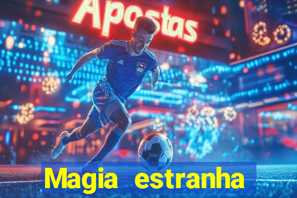 Magia estranha filme completo dublado