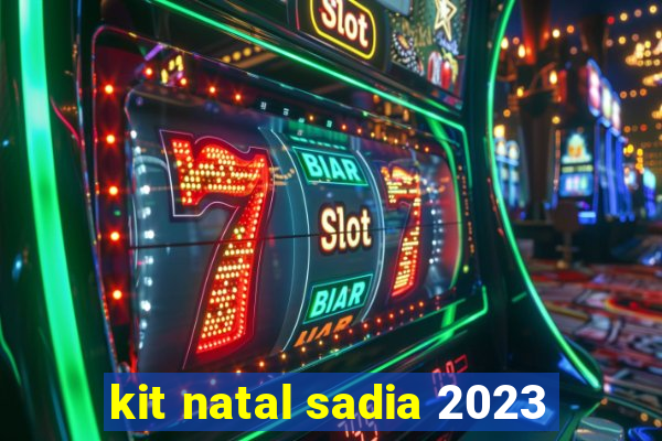 kit natal sadia 2023