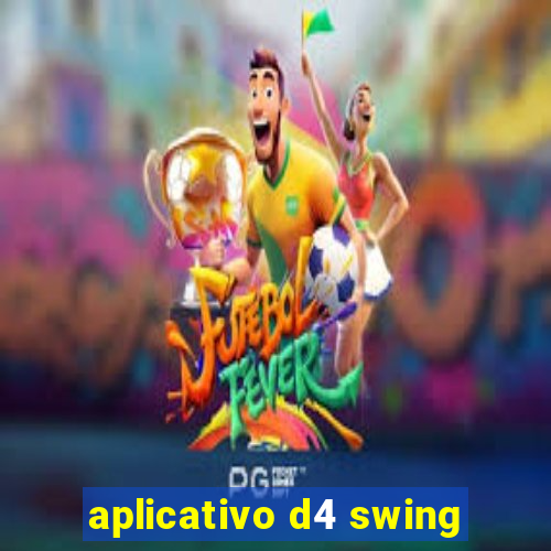 aplicativo d4 swing