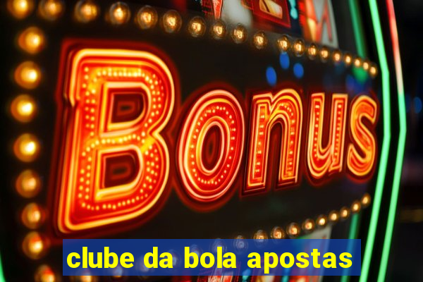 clube da bola apostas