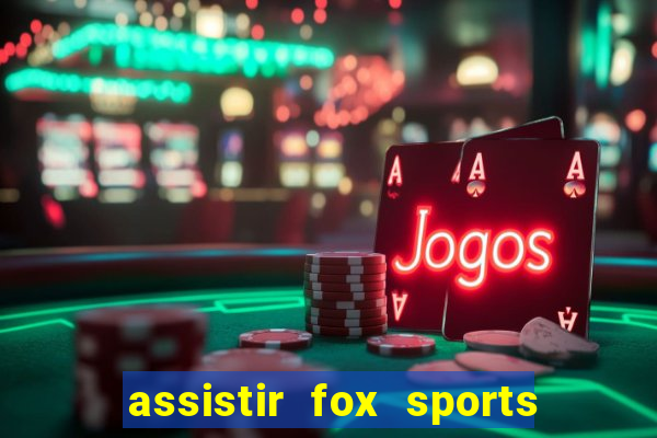 assistir fox sports 2 ao vivo