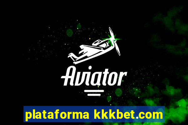 plataforma kkkbet.com