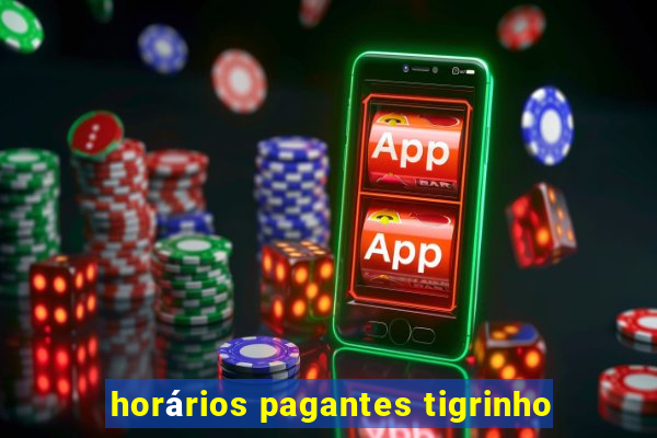 horários pagantes tigrinho