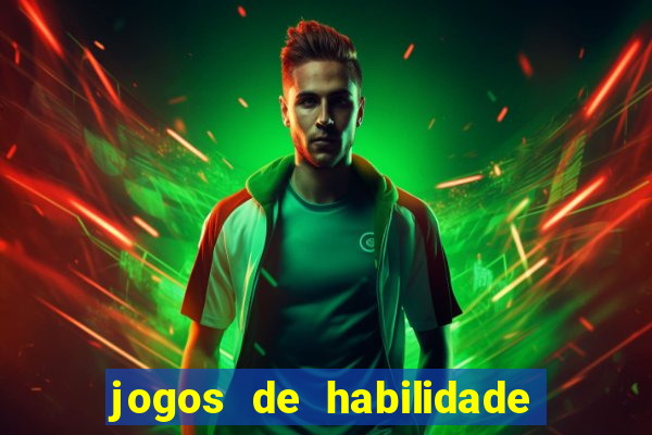 jogos de habilidade para ganhar dinheiro