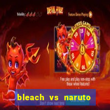 bleach vs naruto 2.6 jogos de luta