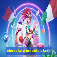 chocolate models blaze