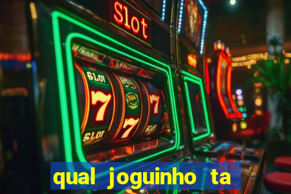 qual joguinho ta pagando agora