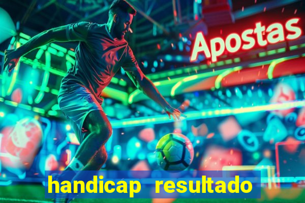 handicap resultado final -1