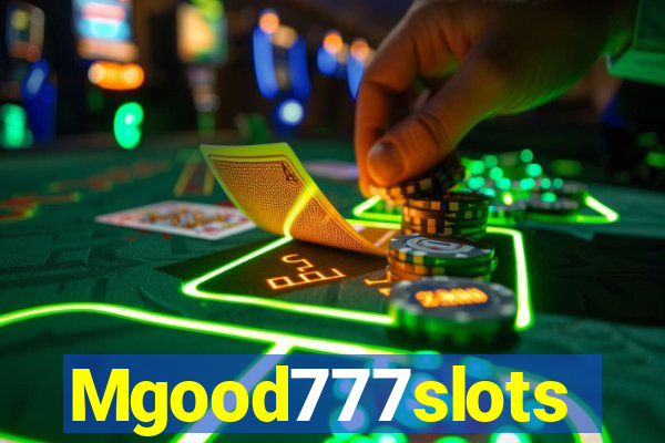 Mgood777slots