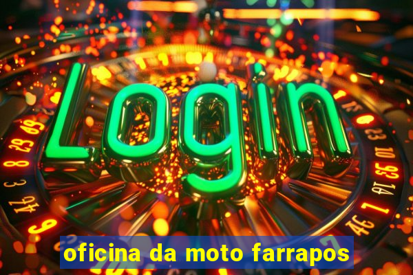 oficina da moto farrapos