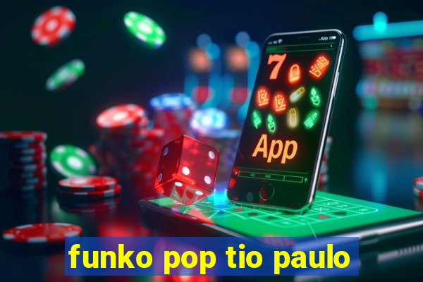 funko pop tio paulo