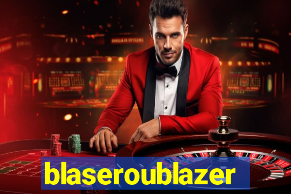 blaseroublazer