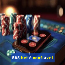 585 bet é confiável