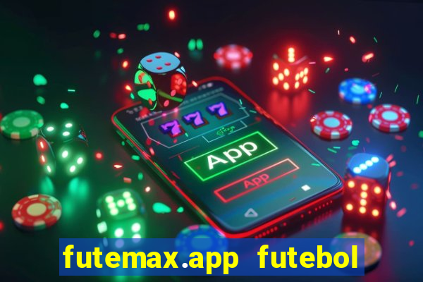 futemax.app futebol ao vivo