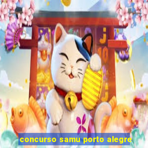 concurso samu porto alegre