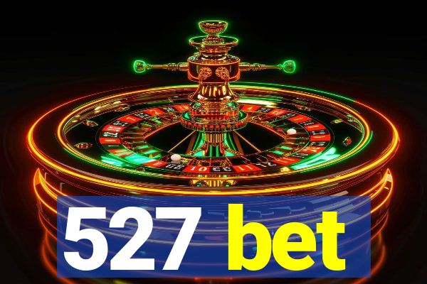 527 bet