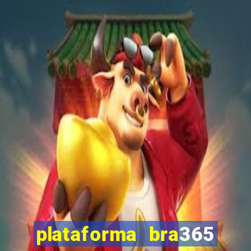 plataforma bra365 é confiável