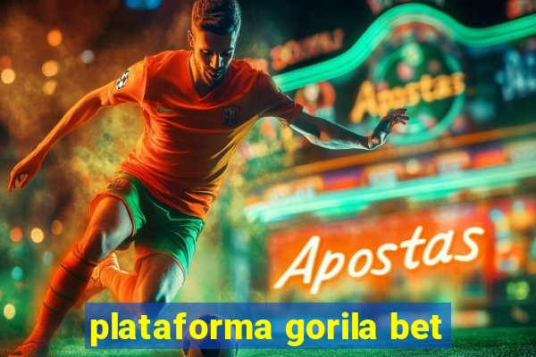 plataforma gorila bet