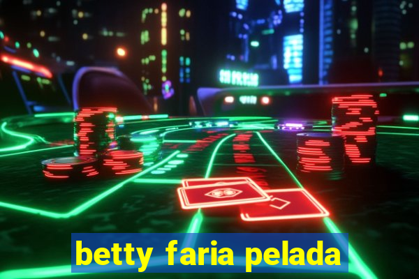 betty faria pelada