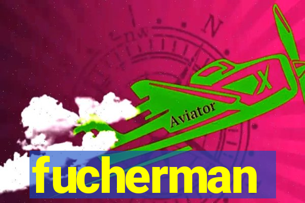 fucherman