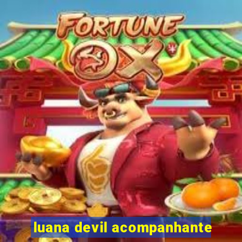 luana devil acompanhante