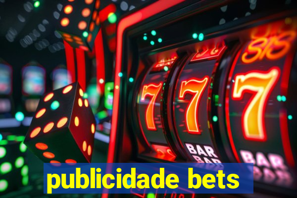 publicidade bets