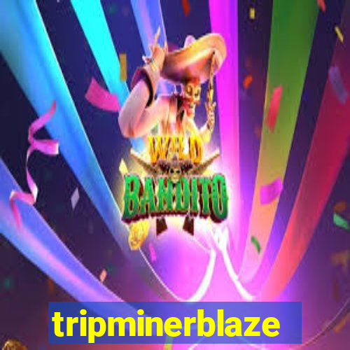 tripminerblaze