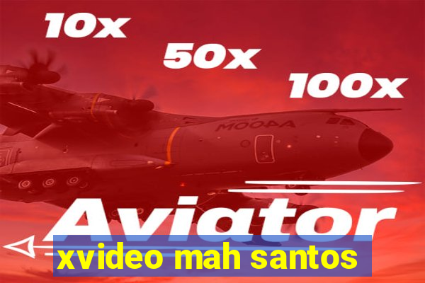 xvideo mah santos