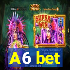 A6 bet