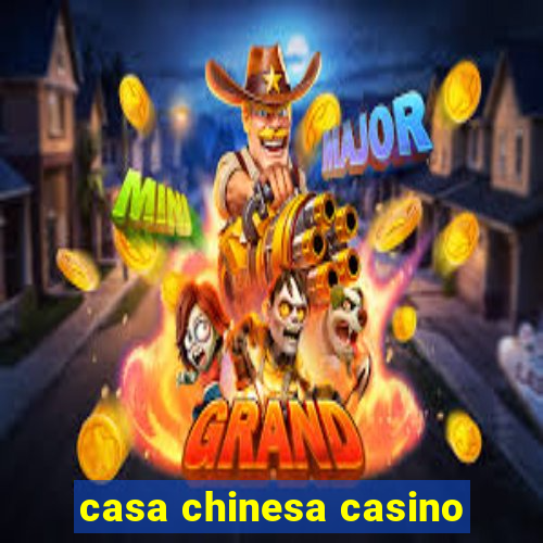 casa chinesa casino