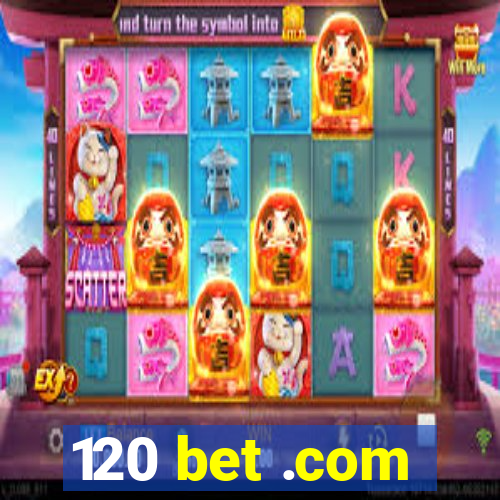 120 bet .com