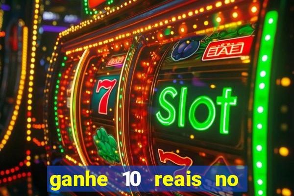 ganhe 10 reais no cadastro bet