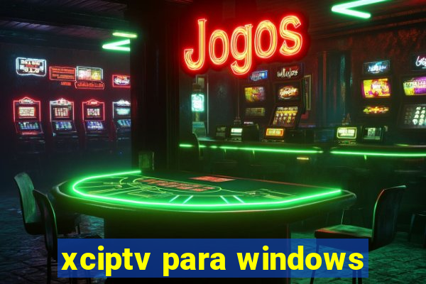 xciptv para windows