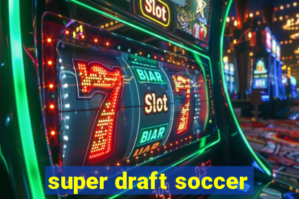 super draft soccer