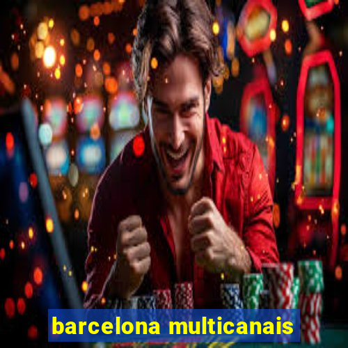 barcelona multicanais