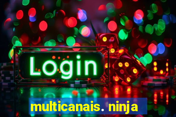 multicanais. ninja