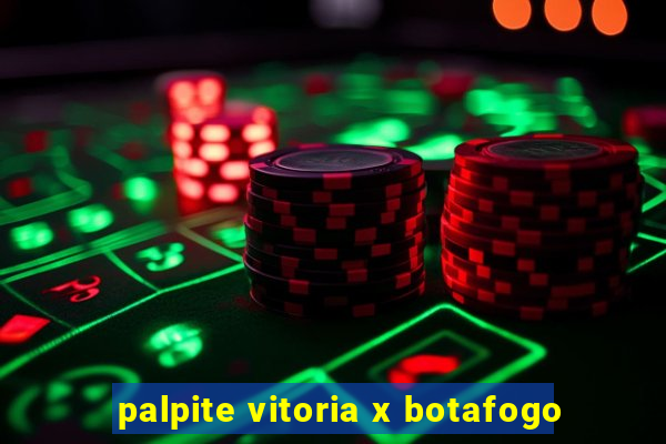 palpite vitoria x botafogo