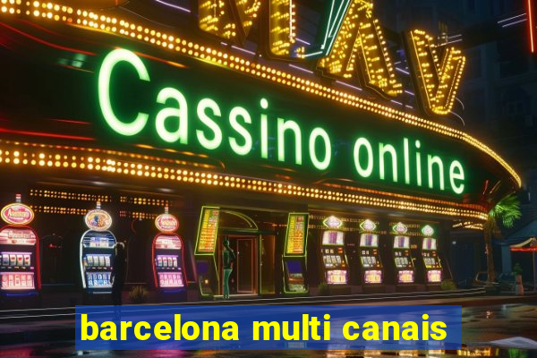 barcelona multi canais