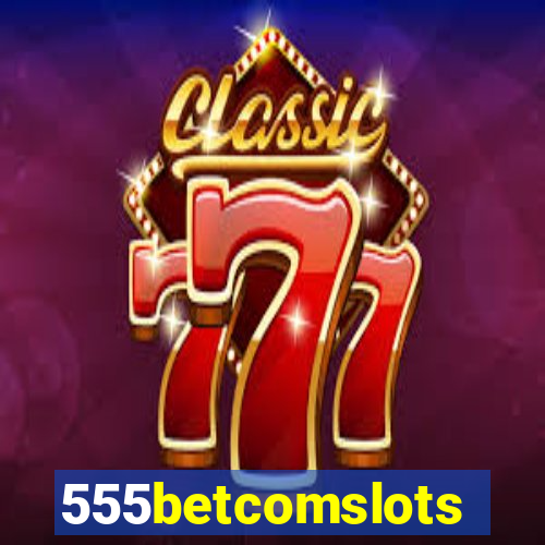 555betcomslots