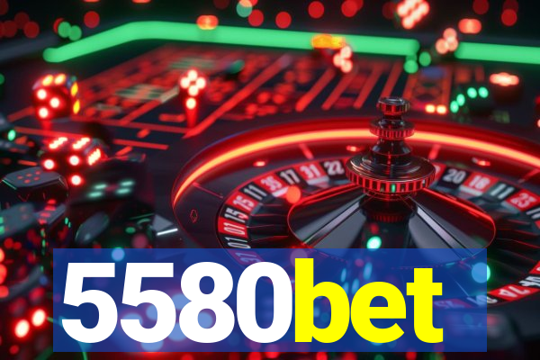 5580bet